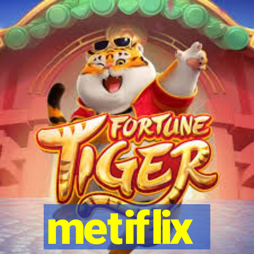 metiflix