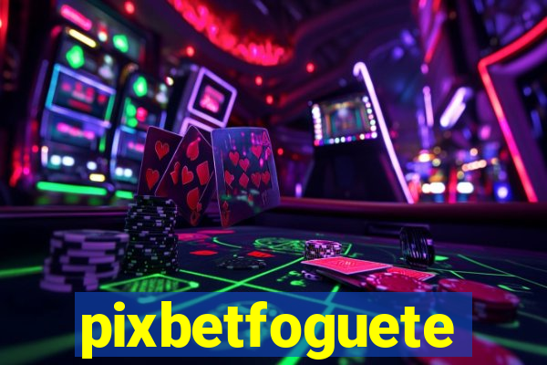 pixbetfoguete