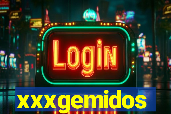 xxxgemidos